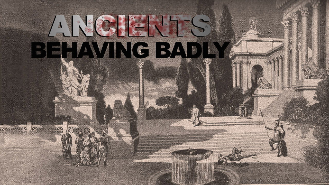 Ancients Behaving Badly Background